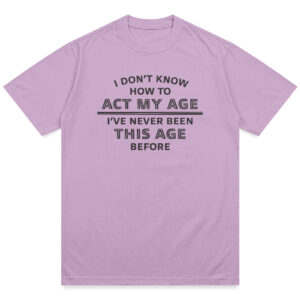 ActMyAge_Lavender Act My Age Shirt