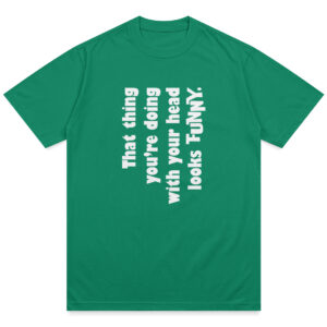 FunnyHeadThing_Green Funny Head Thing Shirt