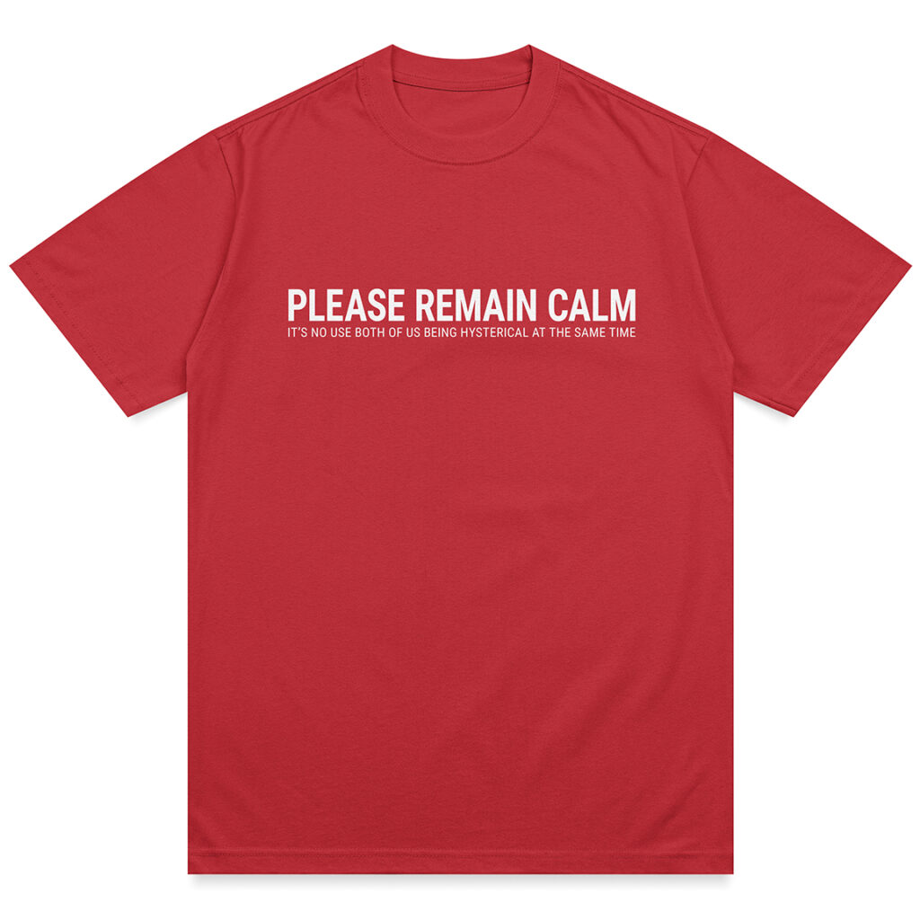 Please Remain Calm Shirt