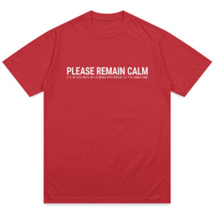 PleaseRemainCalm_Red Please Remain Calm Shirt